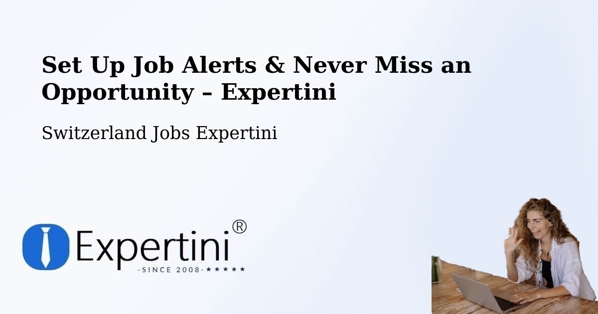 Job Alerts Guide – Get Notified About New Jobs in Ermatingen - Ermatingen, Switzerland Jobs Expertini